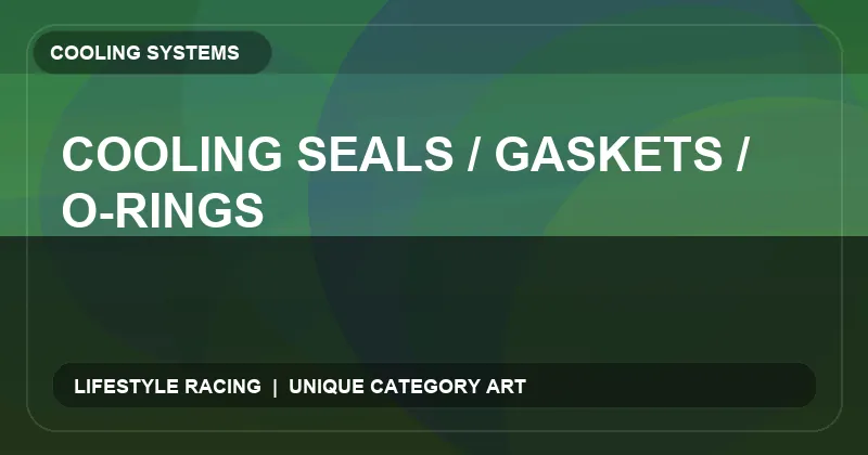 Cooling Seals / Gaskets / O-Rings